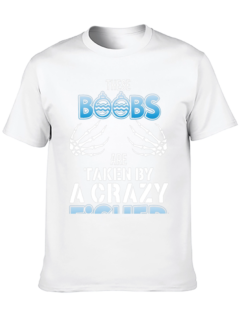 Crazy Fisher T-Shirt: These BOOBS Are Taken
