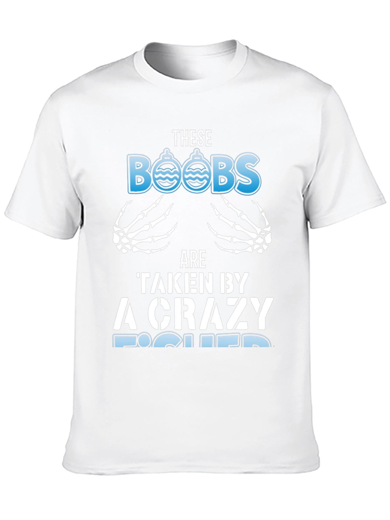 Crazy Fisher T-Shirt: These BOOBS Are Taken