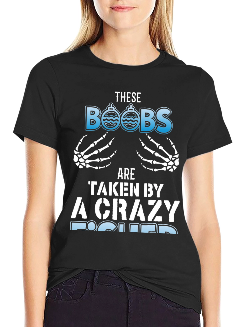 Crazy Fisher T-Shirt: These BOOBS Are Taken