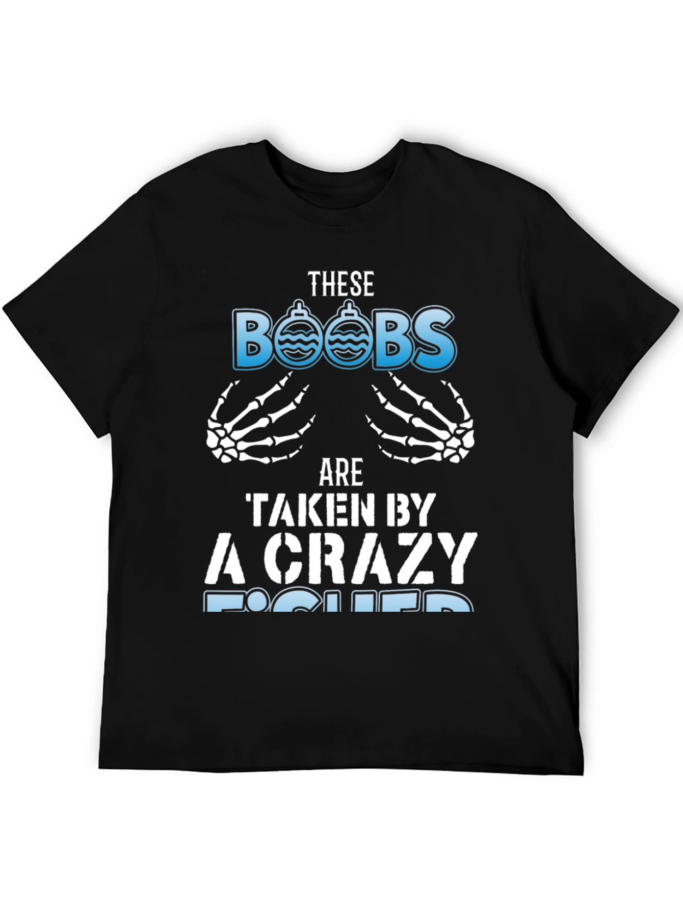 Crazy Fisher T-Shirt: These BOOBS Are Taken