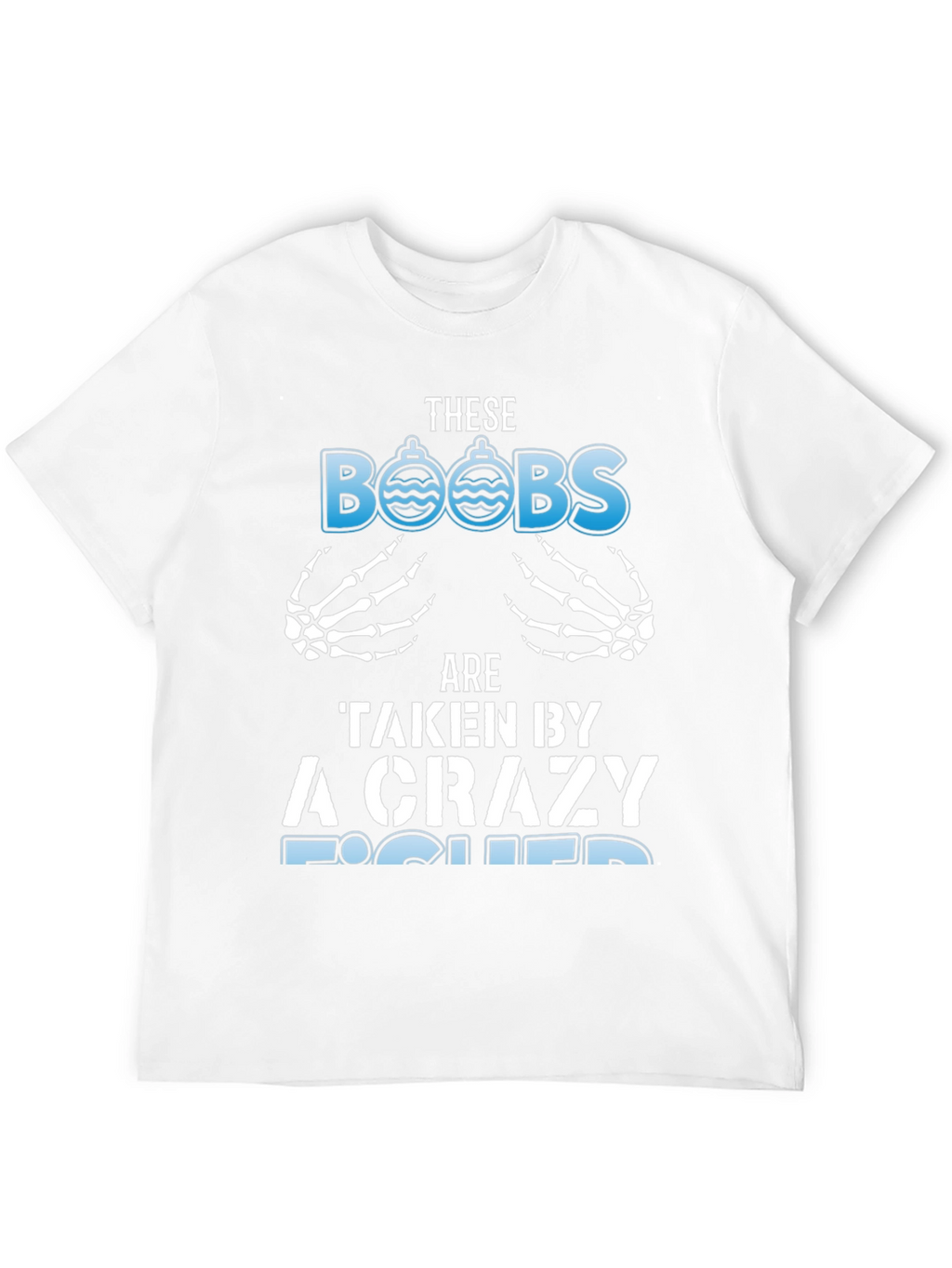 Crazy Fisher T-Shirt: These BOOBS Are Taken