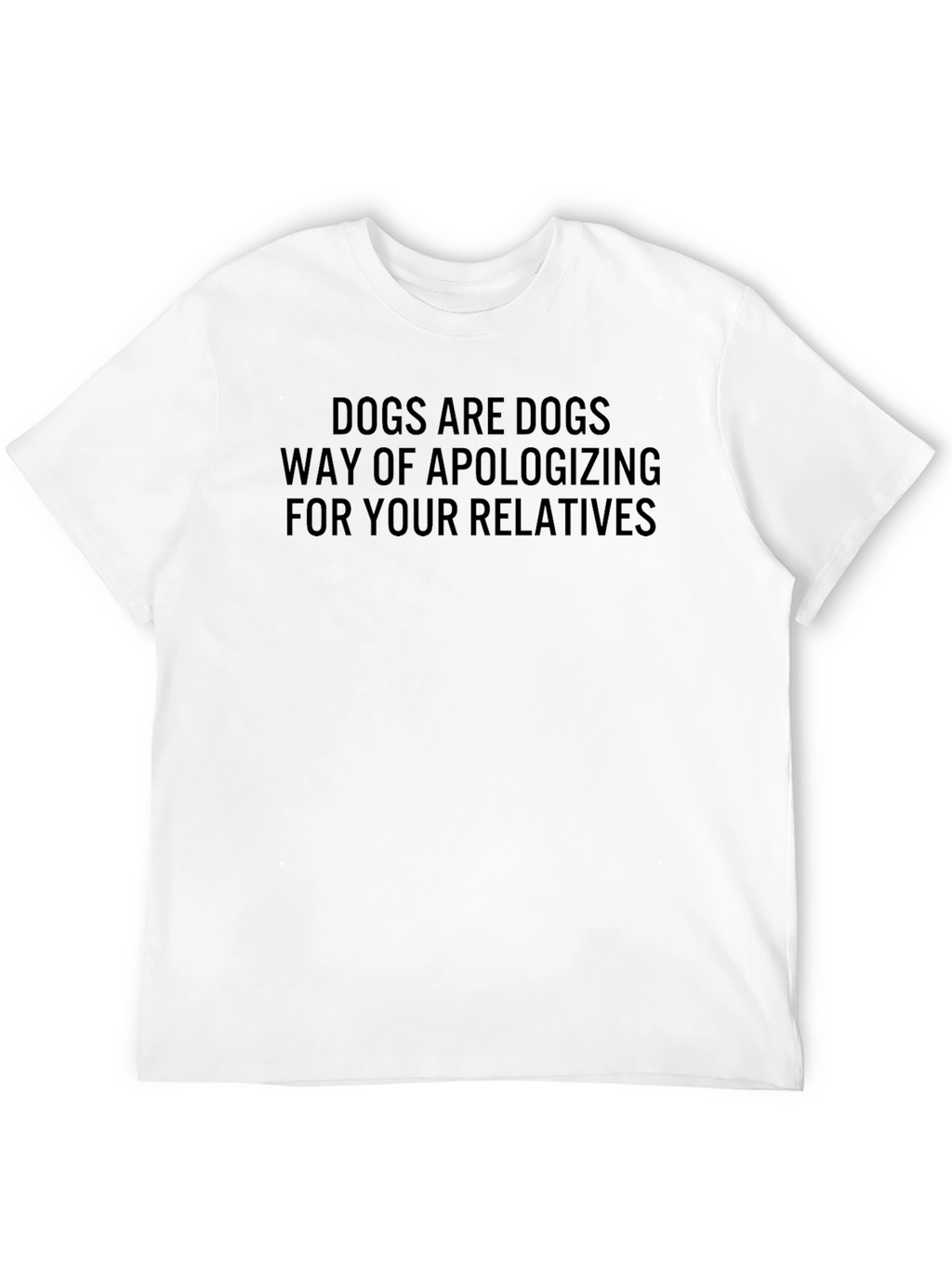 Dogs Apologizing for Relatives Black T-Shirt