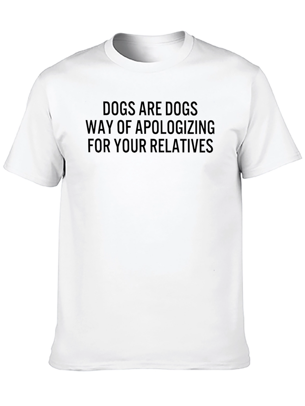 Dogs Apologizing for Relatives Black T-Shirt