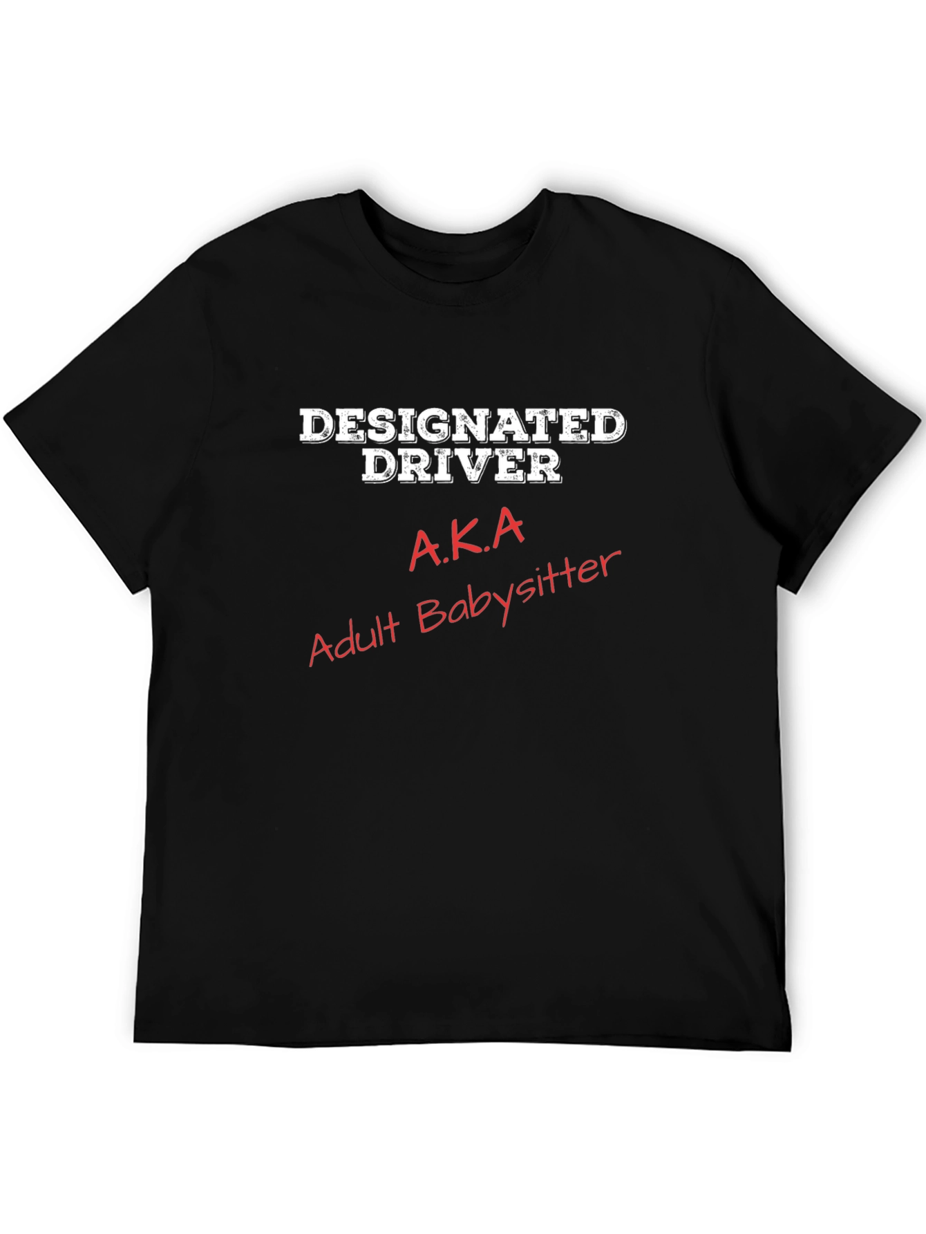 Designated Driver AKA Adult Babysitter Graphic Tee