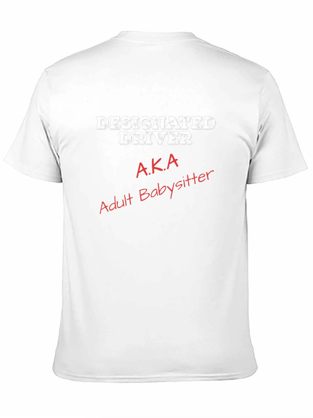 Designated Driver AKA Adult Babysitter Graphic Tee