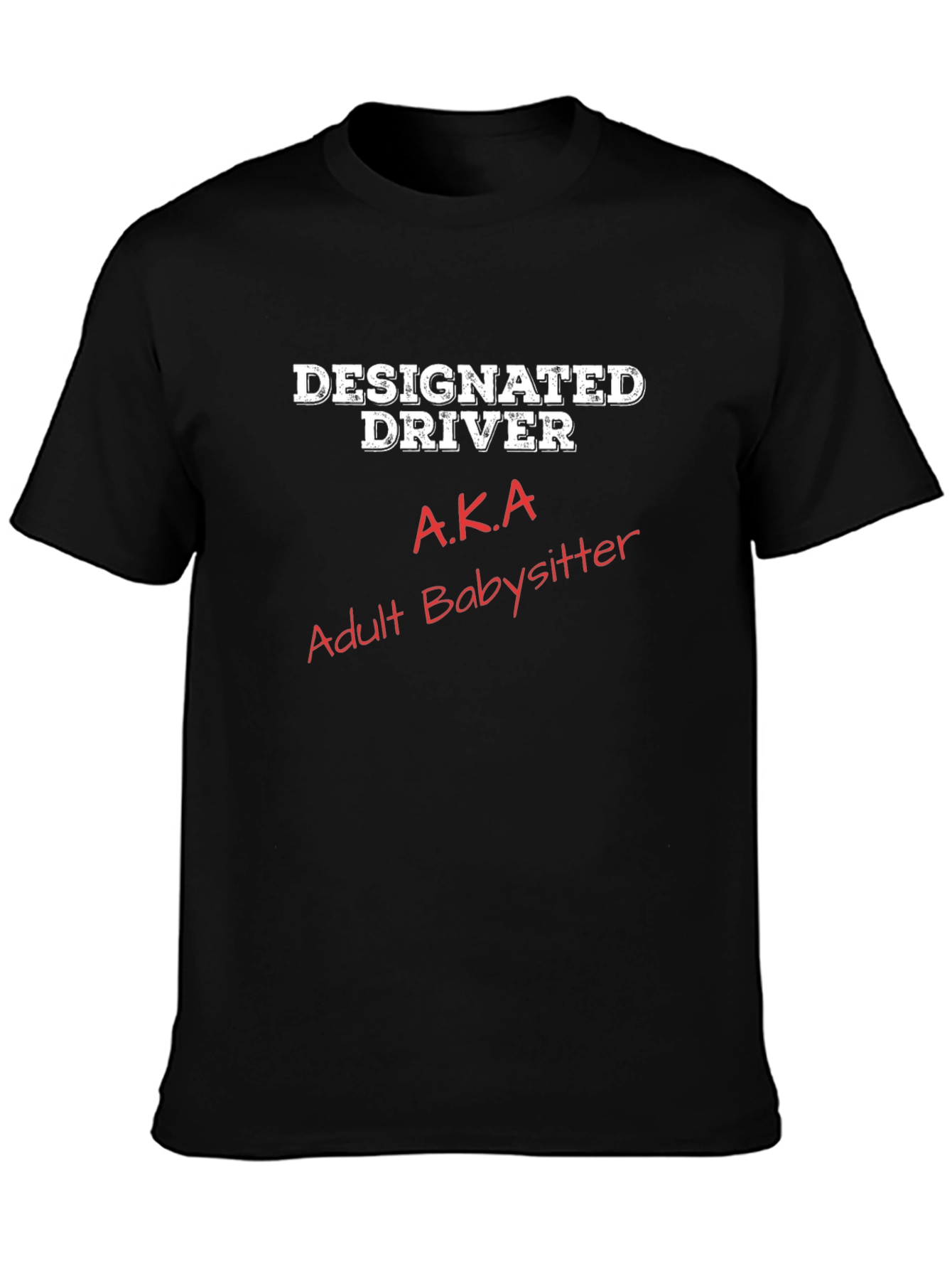 Designated Driver AKA Adult Babysitter Graphic Tee