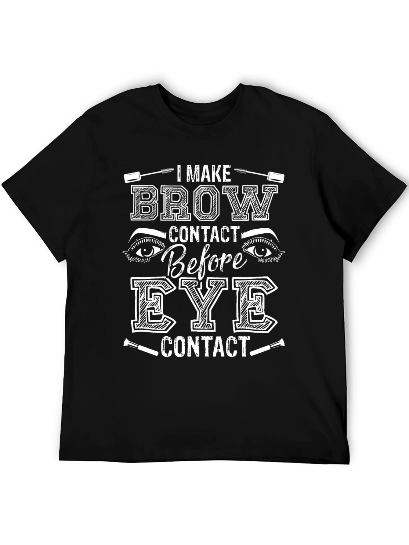 I Make Brow Contact T-Shirt