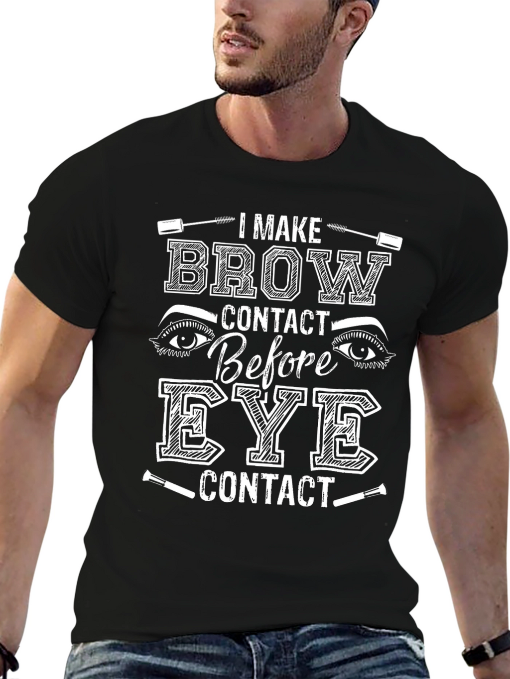 I Make Brow Contact T-Shirt
