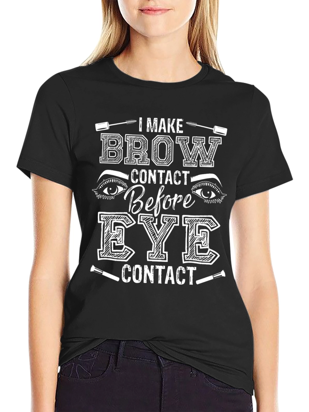 I Make Brow Contact T-Shirt