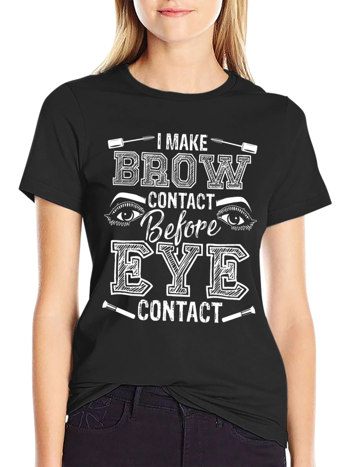 I Make Brow Contact T-Shirt