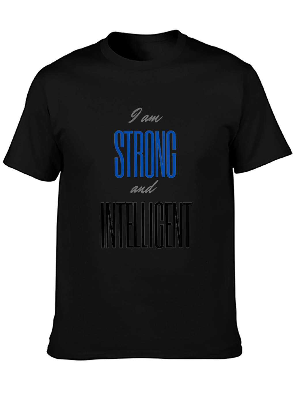 Strong and Intelligent Graphic T-Shirt