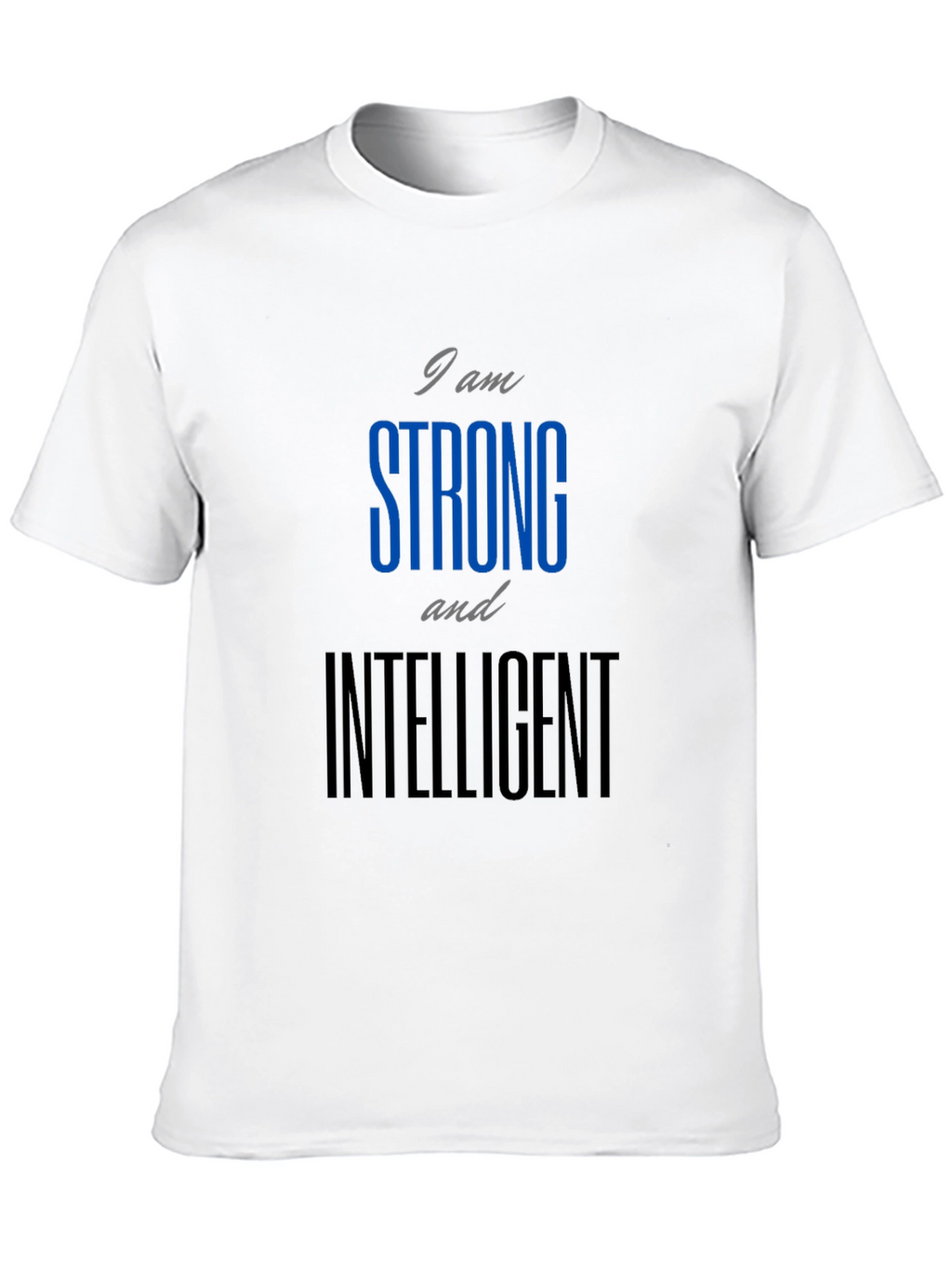 Strong and Intelligent Graphic T-Shirt