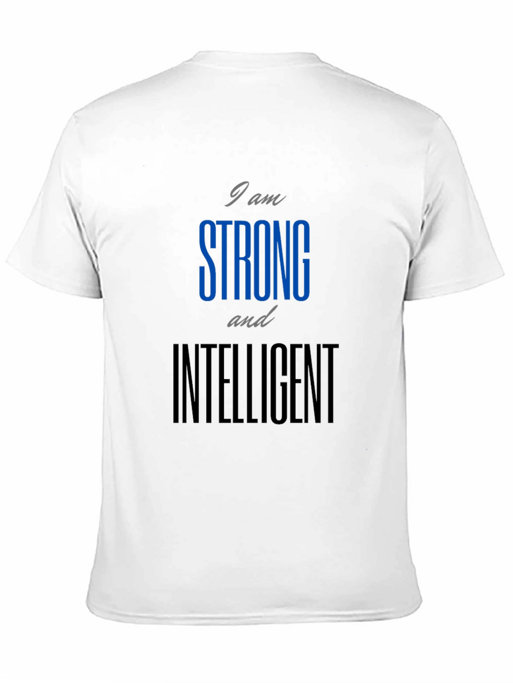 Strong and Intelligent Graphic T-Shirt