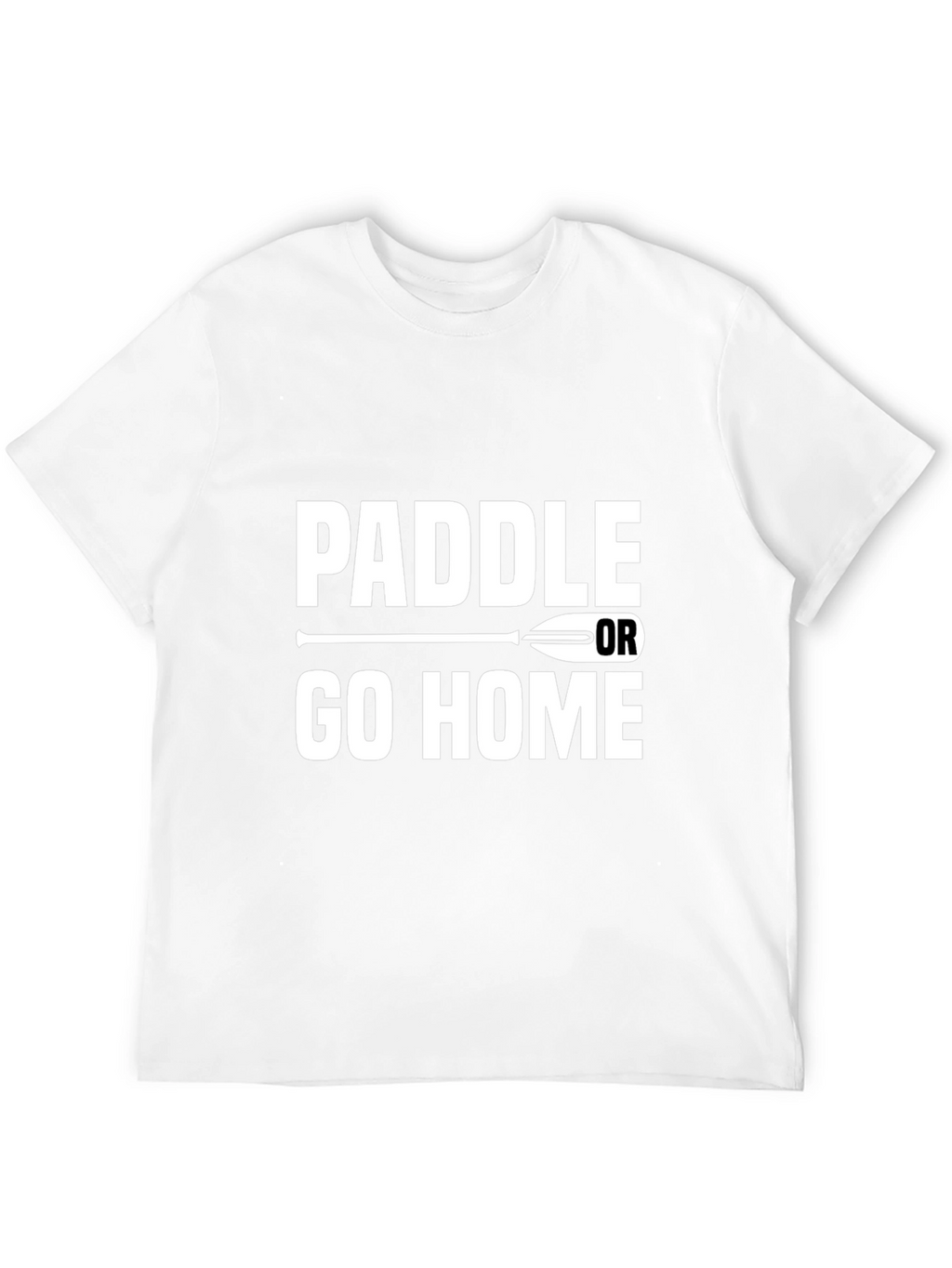 Paddle or Go Home Graphic T-Shirt