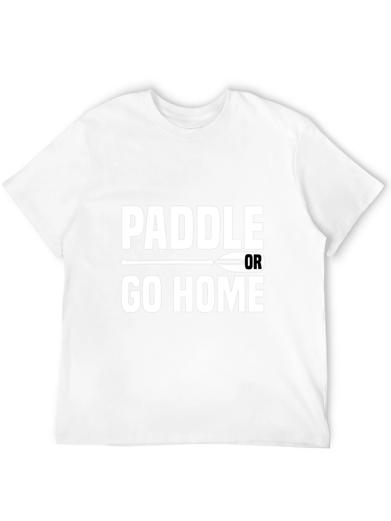 Paddle or Go Home Graphic T-Shirt