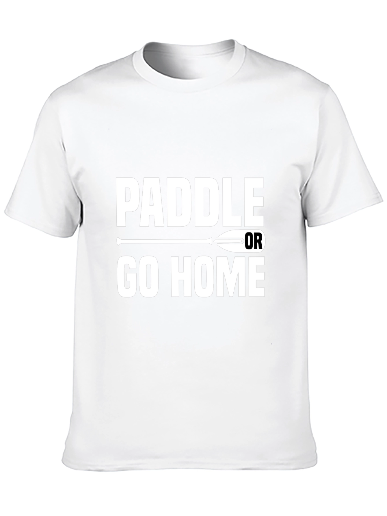 Paddle or Go Home Graphic T-Shirt