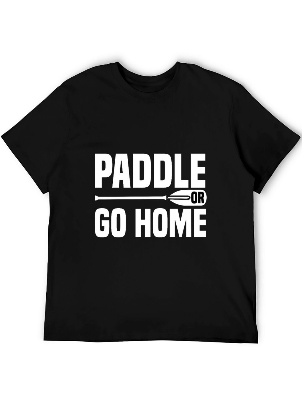 Paddle or Go Home Graphic T-Shirt