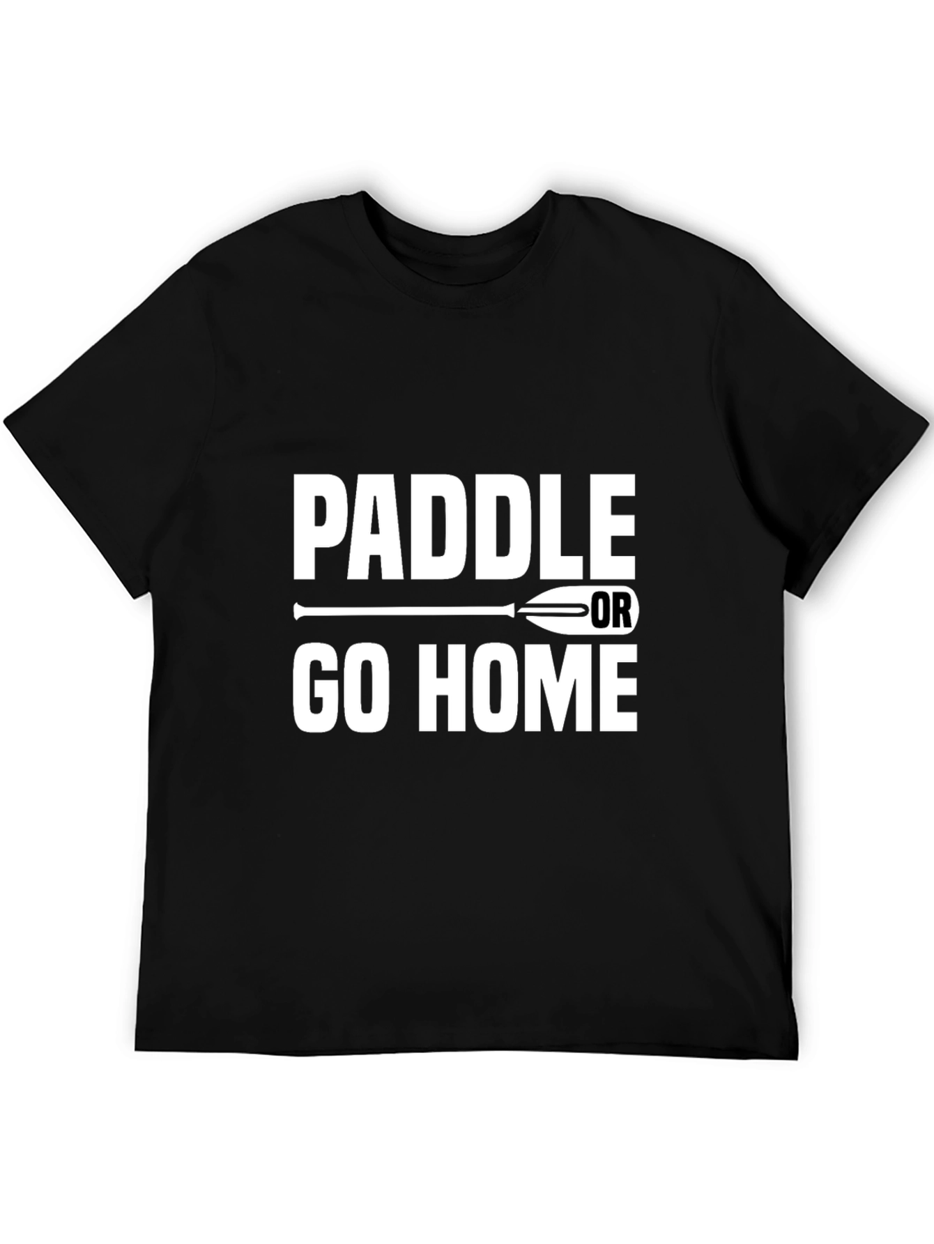 Paddle or Go Home Graphic T-Shirt