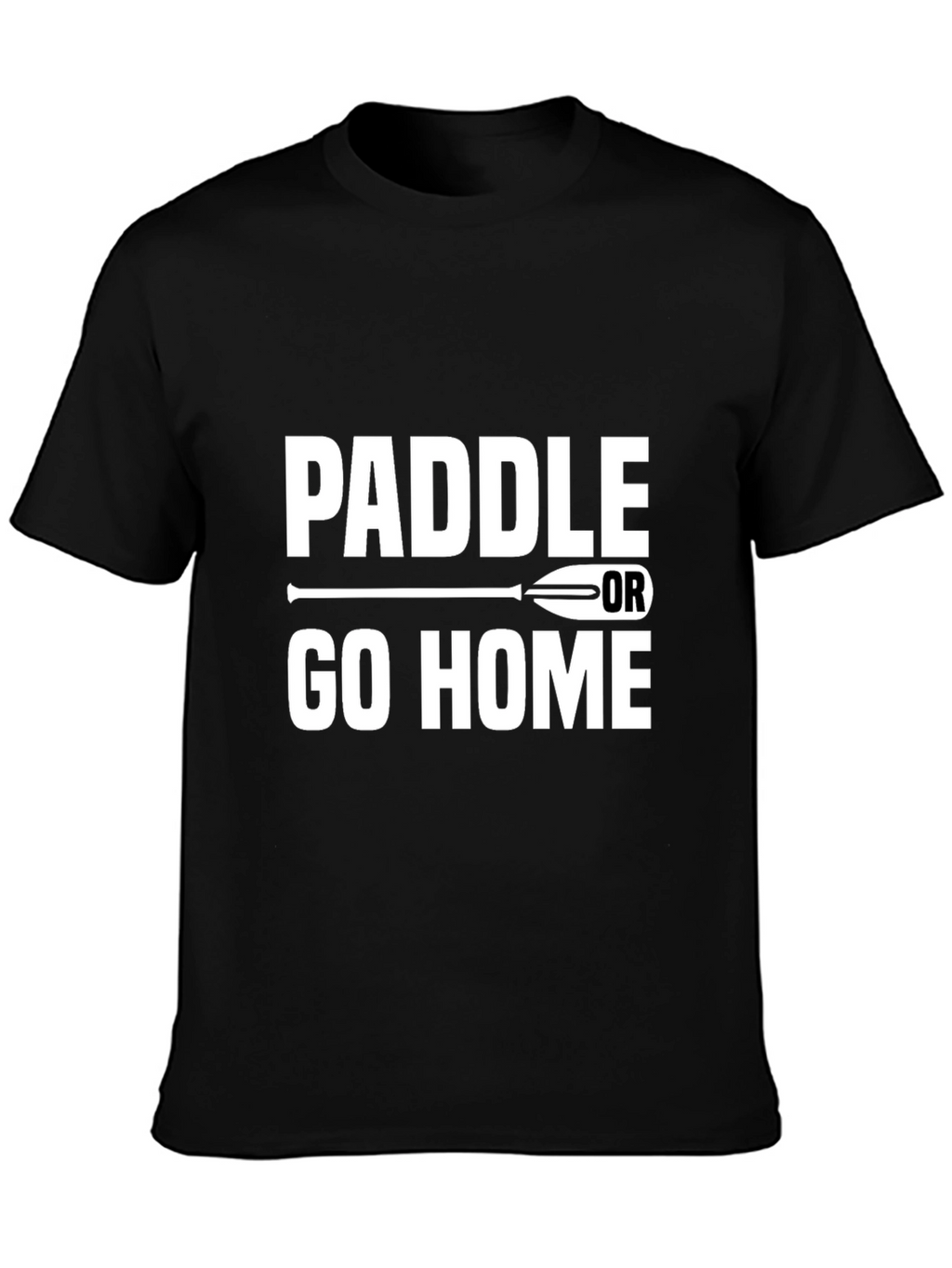 Paddle or Go Home Graphic T-Shirt