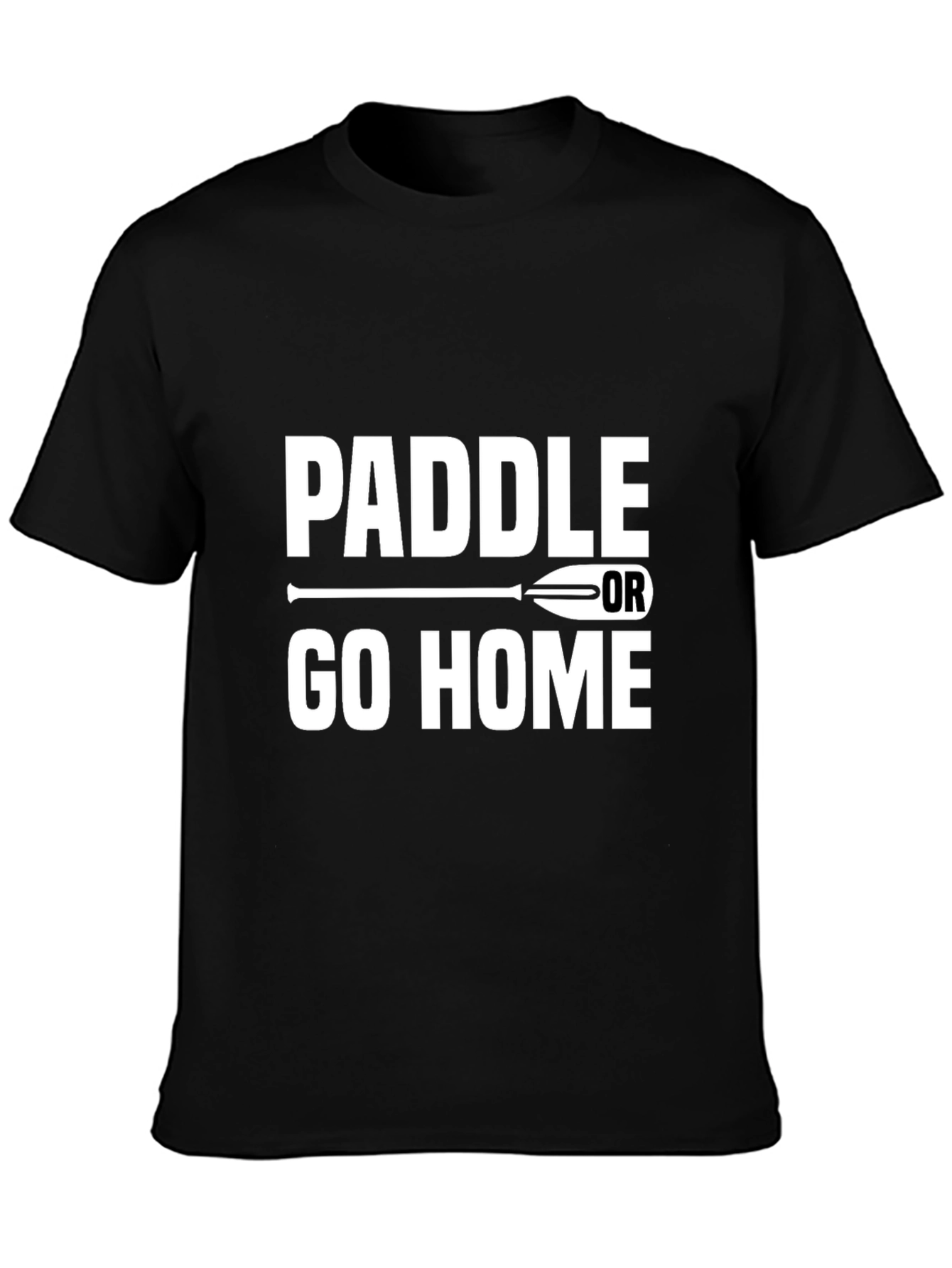 Paddle or Go Home Graphic T-Shirt