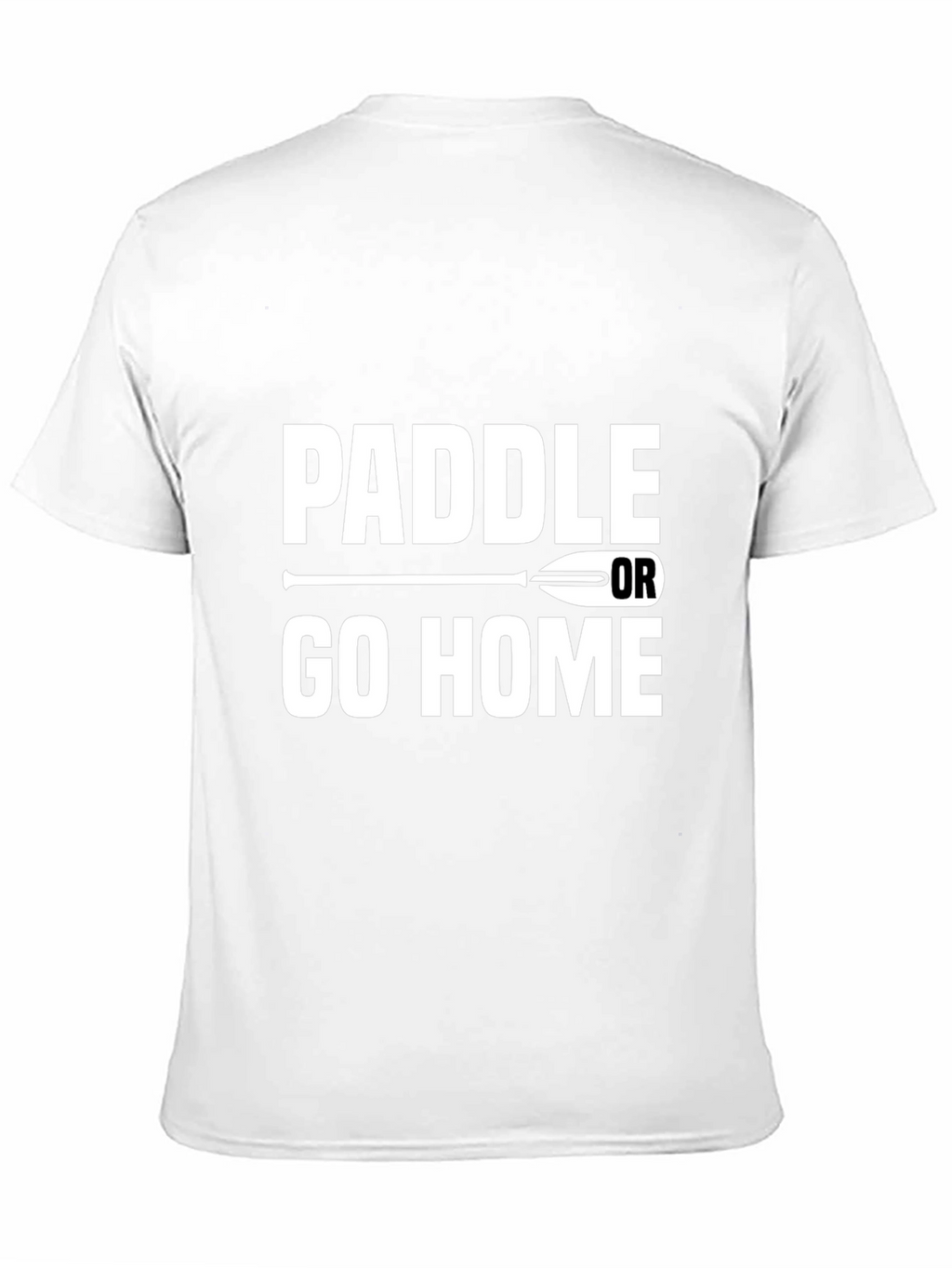 Paddle or Go Home Graphic T-Shirt