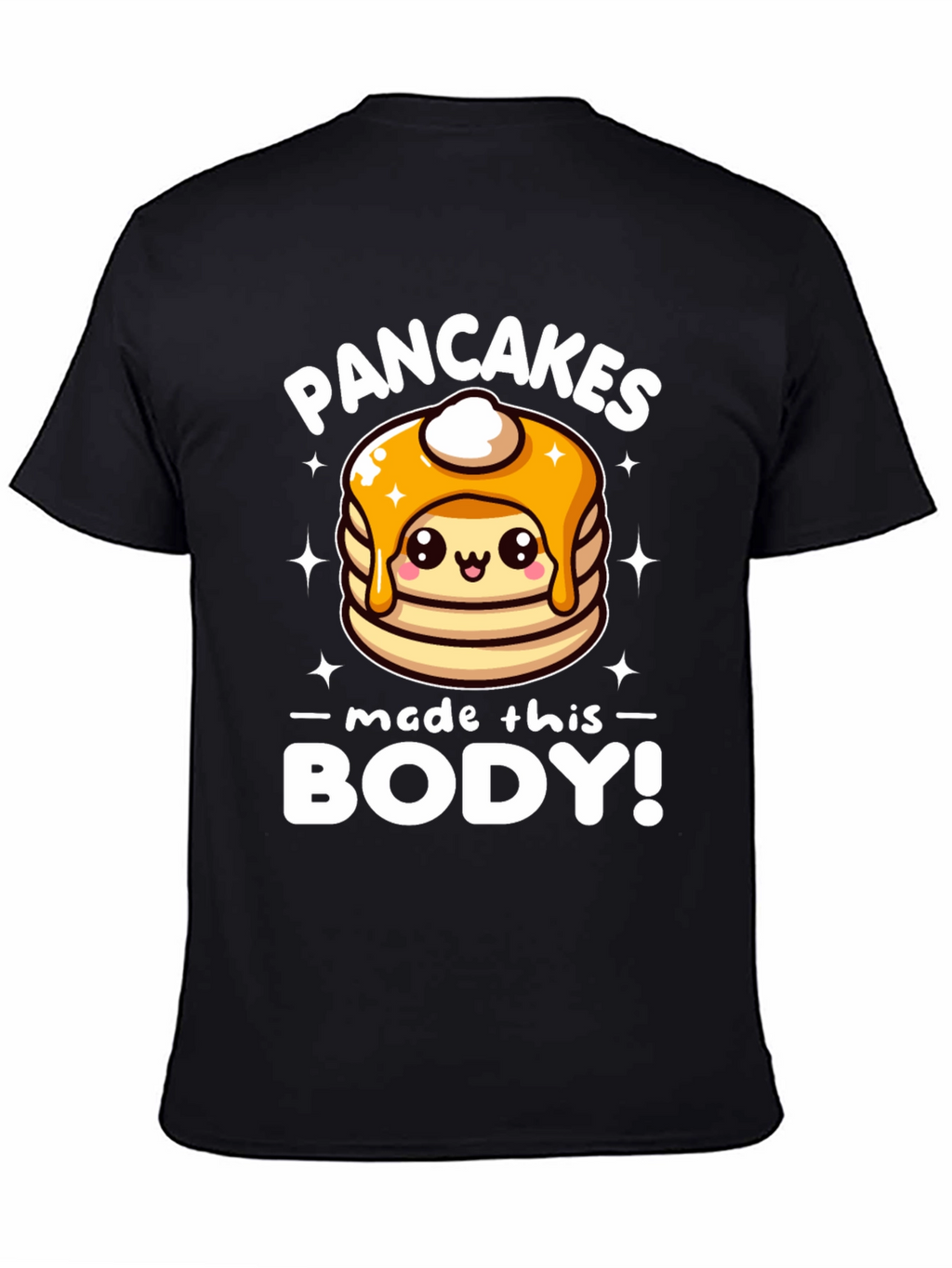 Pancakes Made This Body! Funny T-Shirt