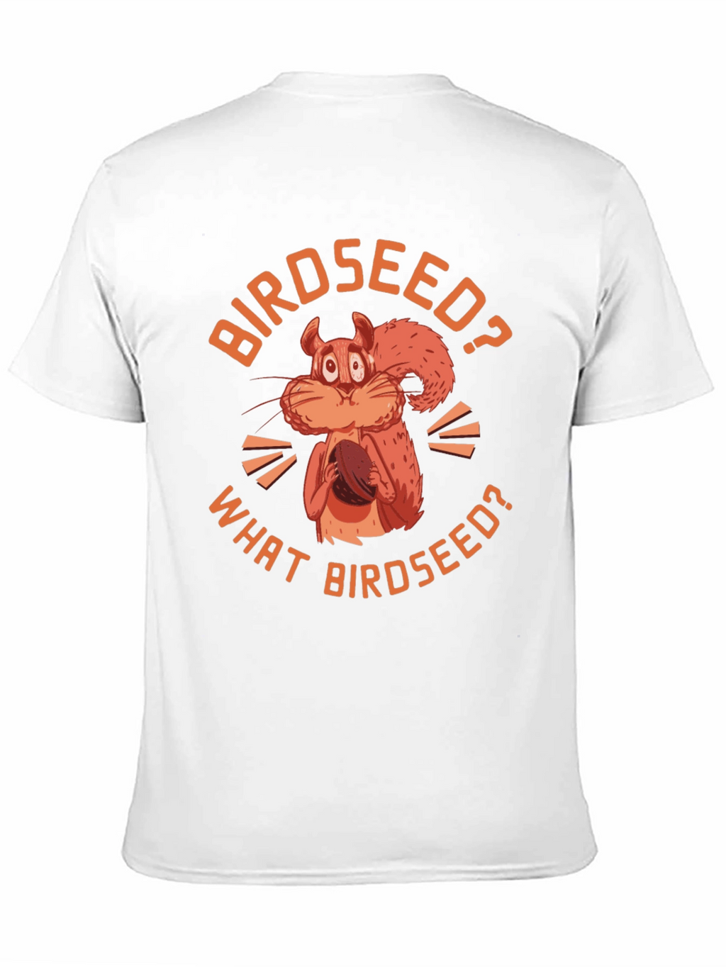 Birdseed? Funny Squirrel Graphic T-Shirt