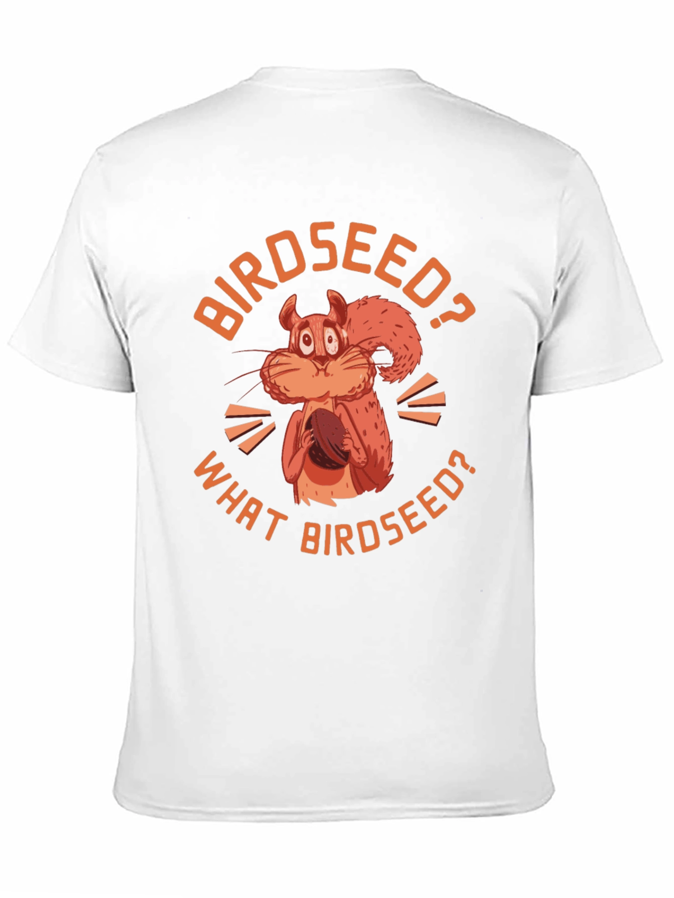 Birdseed? Funny Squirrel Graphic T-Shirt