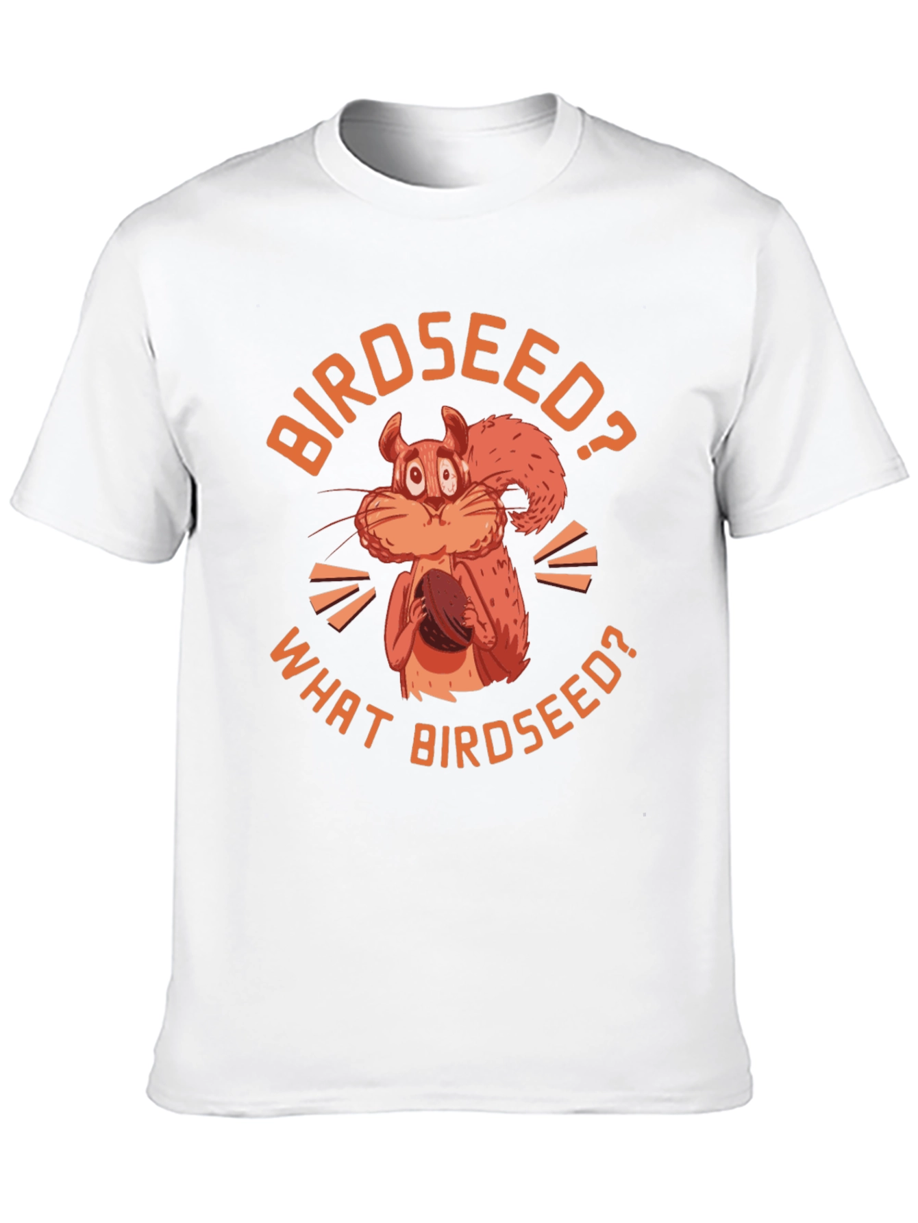 Birdseed? Funny Squirrel Graphic T-Shirt