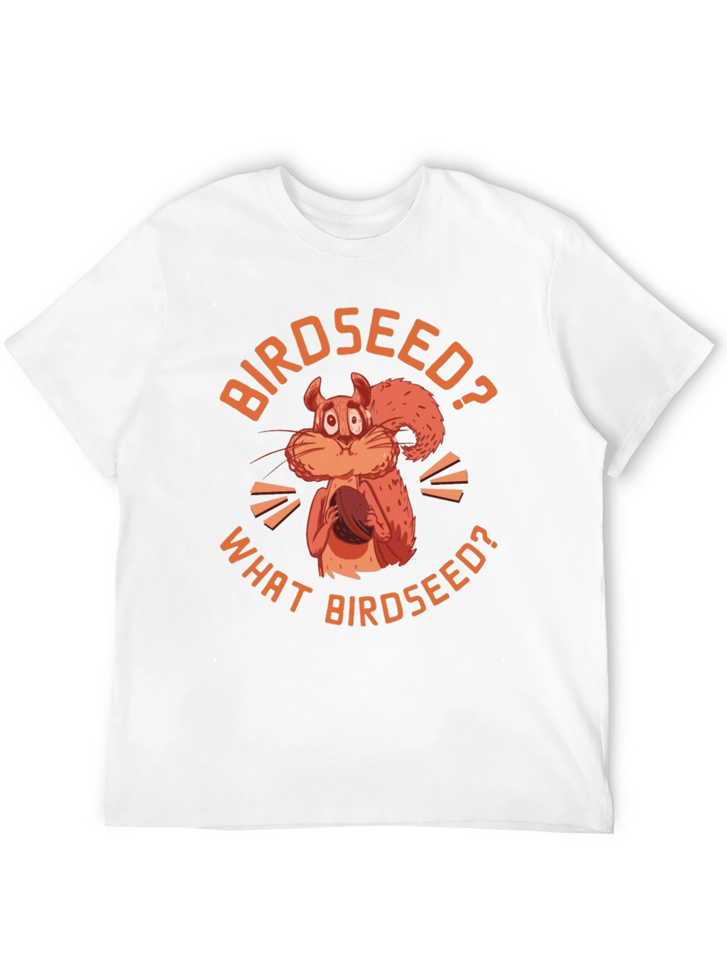 Birdseed? Funny Squirrel Graphic T-Shirt