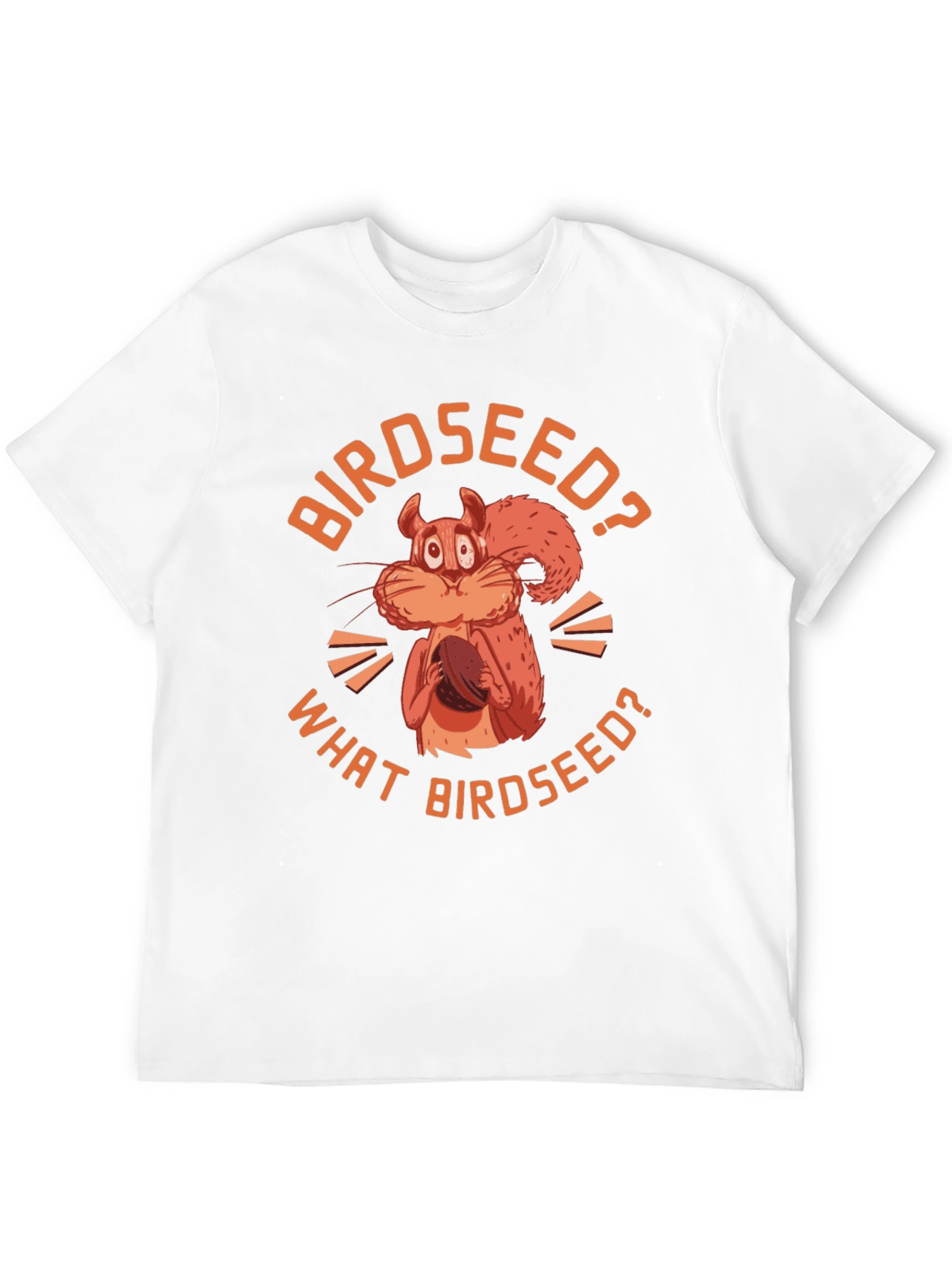 Birdseed? Funny Squirrel Graphic T-Shirt