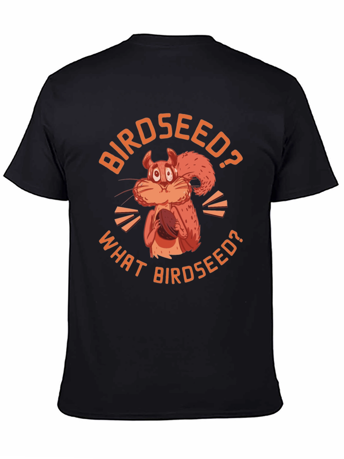 Birdseed? Funny Squirrel Graphic T-Shirt