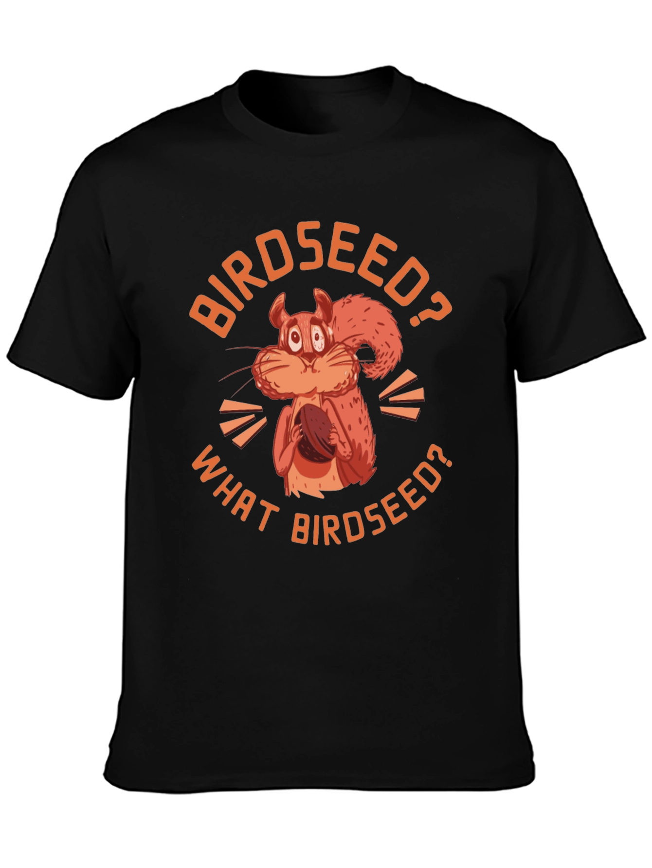 Birdseed? Funny Squirrel Graphic T-Shirt
