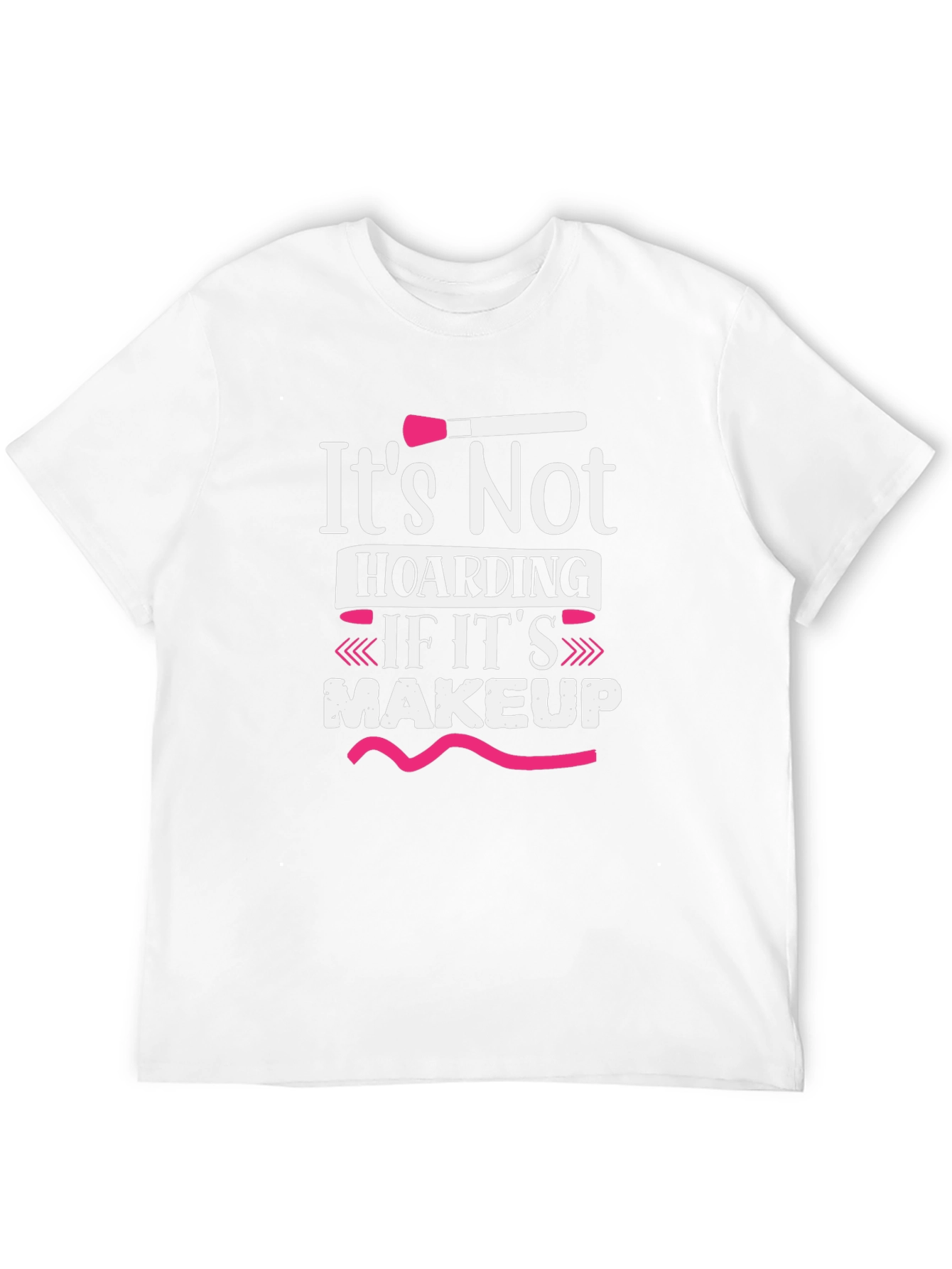 Makeup Lover T-Shirt - Its Not Hoarding