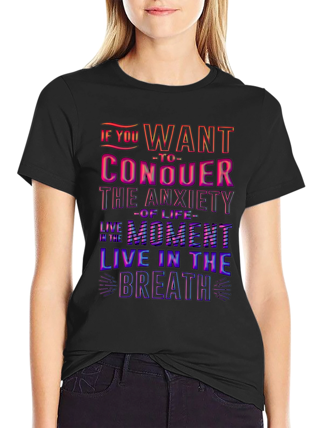 Conquer Anxiety T-Shirt: Live in the Moment