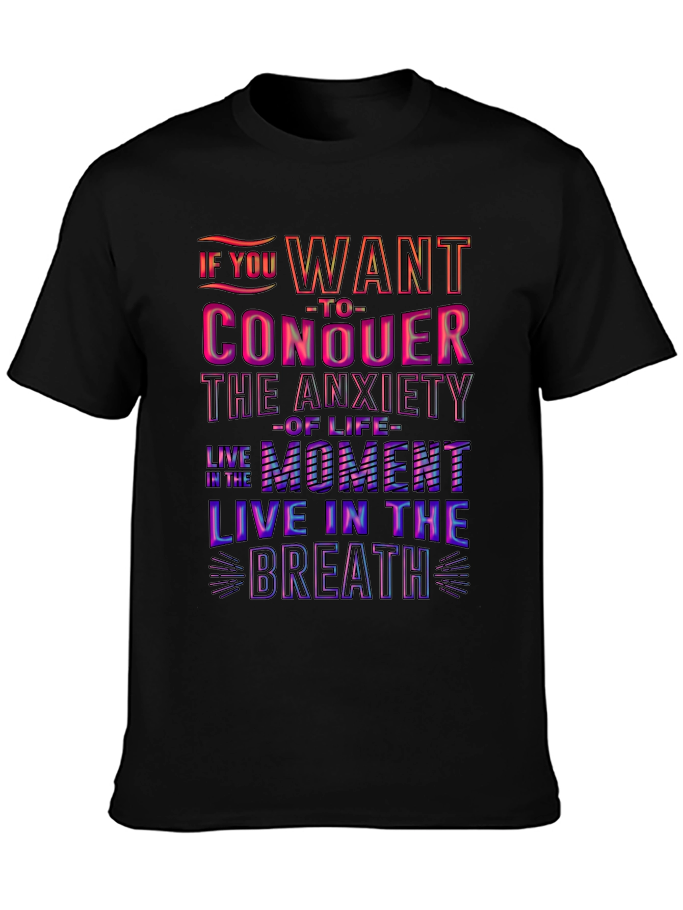 Conquer Anxiety T-Shirt: Live in the Moment