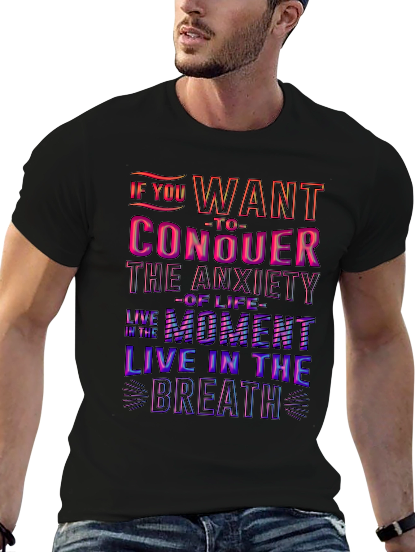 Conquer Anxiety T-Shirt: Live in the Moment