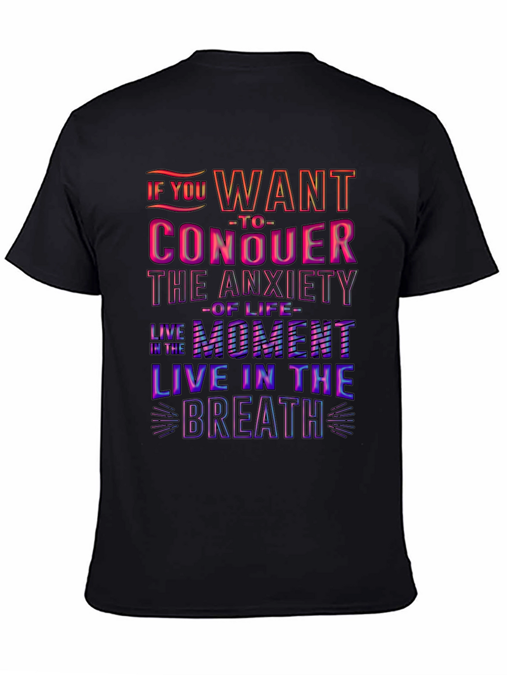 Conquer Anxiety T-Shirt: Live in the Moment