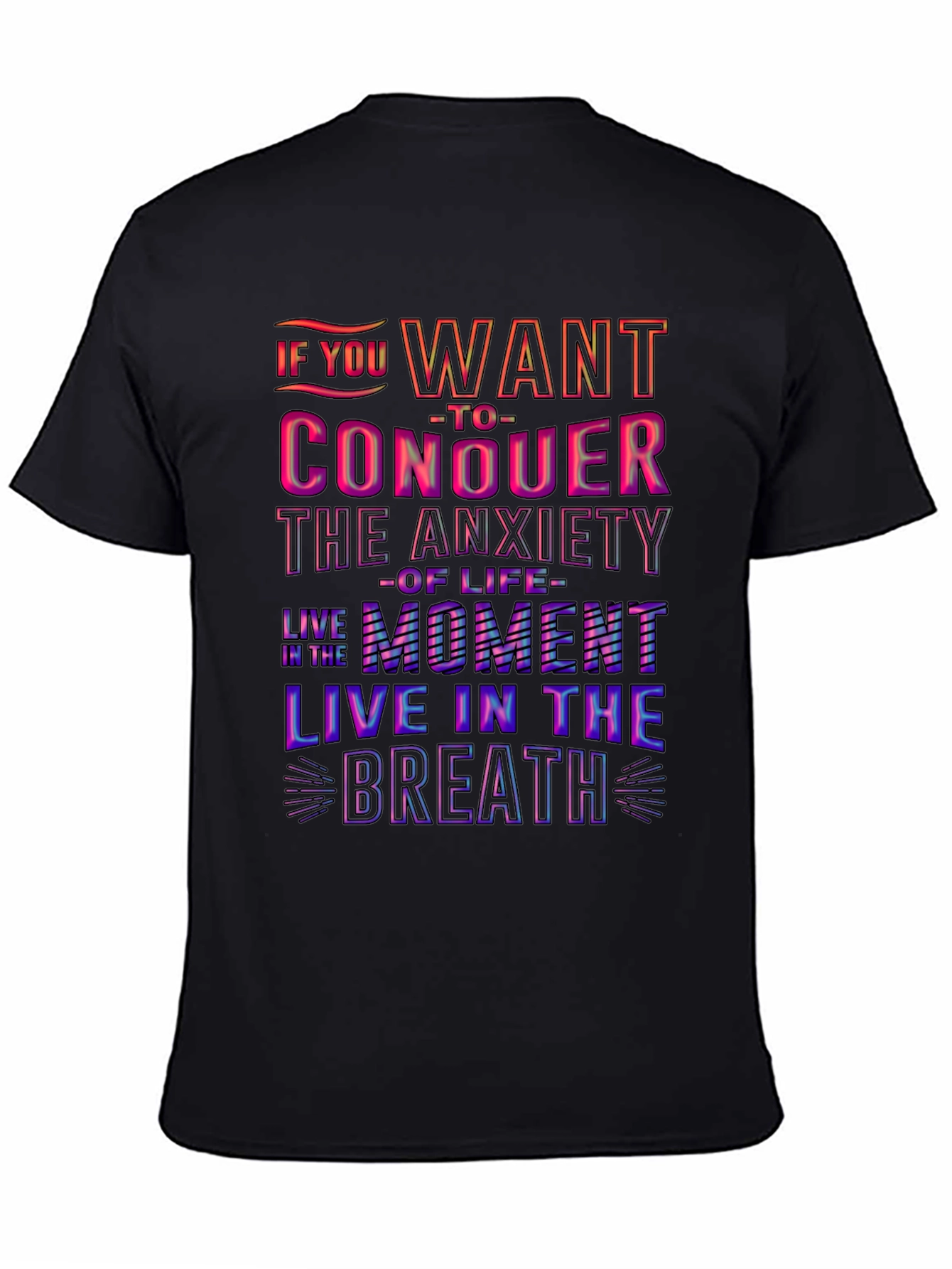Conquer Anxiety T-Shirt: Live in the Moment