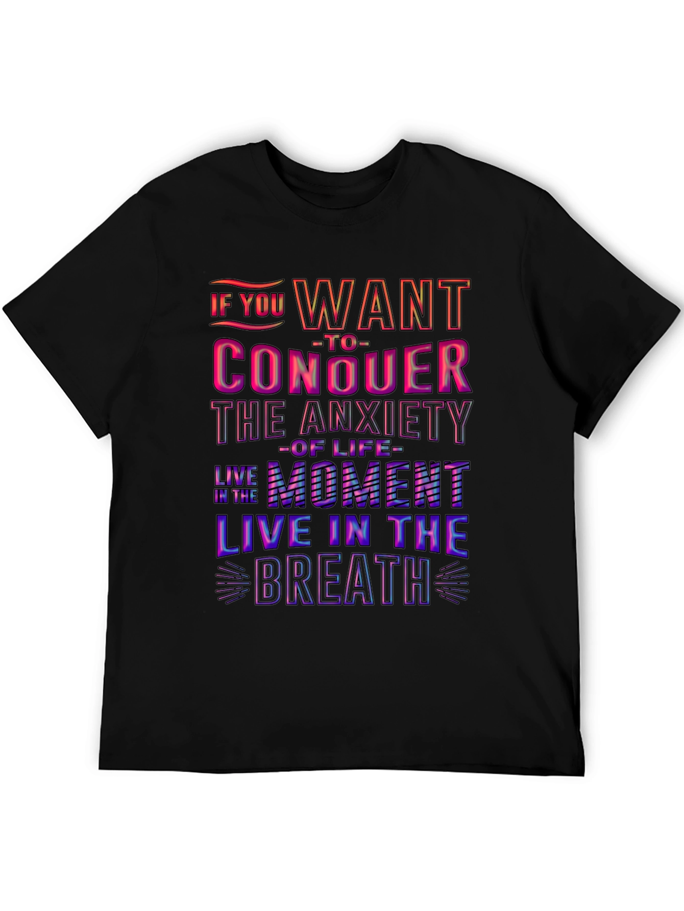 Conquer Anxiety T-Shirt: Live in the Moment
