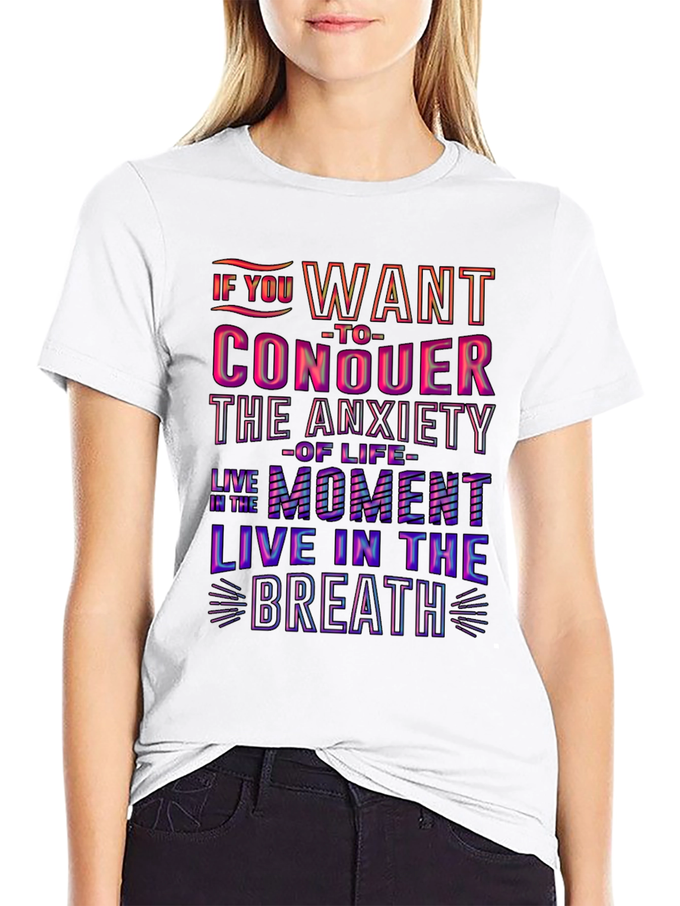 Conquer Anxiety T-Shirt: Live in the Moment
