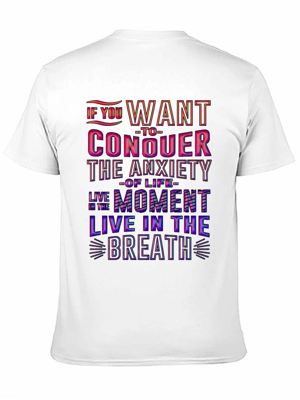 Conquer Anxiety T-Shirt: Live in the Moment