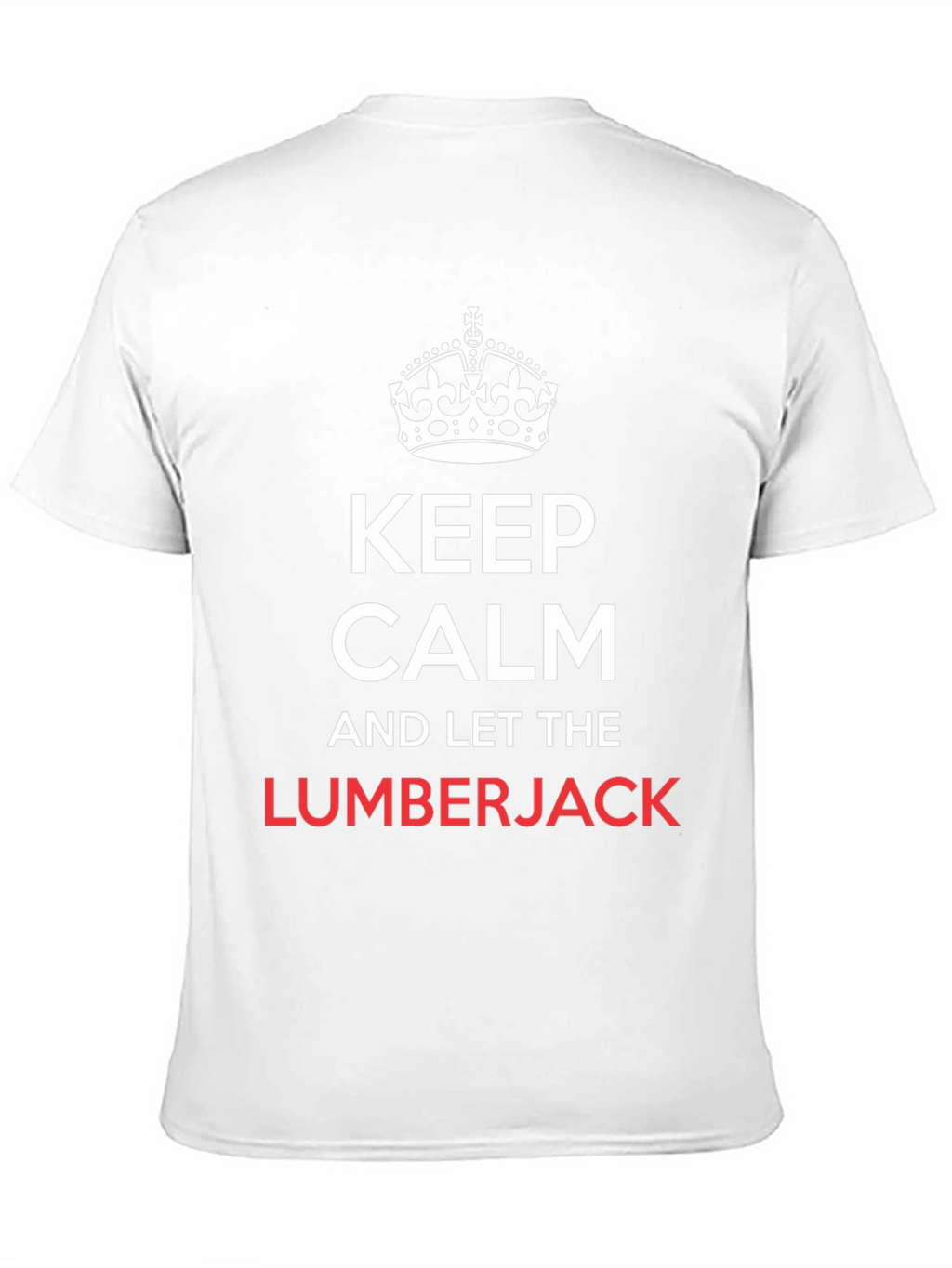 Keep Calm Lumberjack T-Shirt Funny Tee
