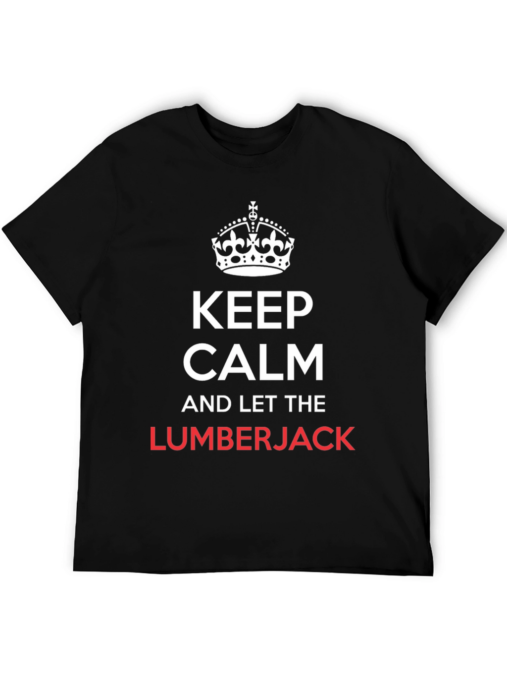Keep Calm Lumberjack T-Shirt Funny Tee