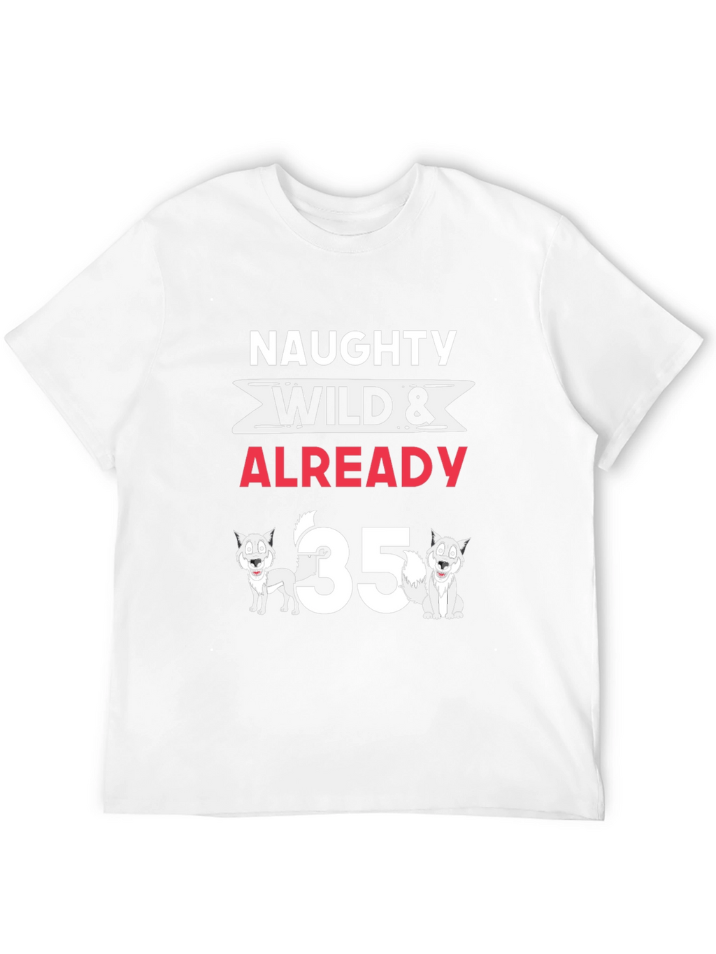 Naughty Wild 35th Birthday T-Shirt