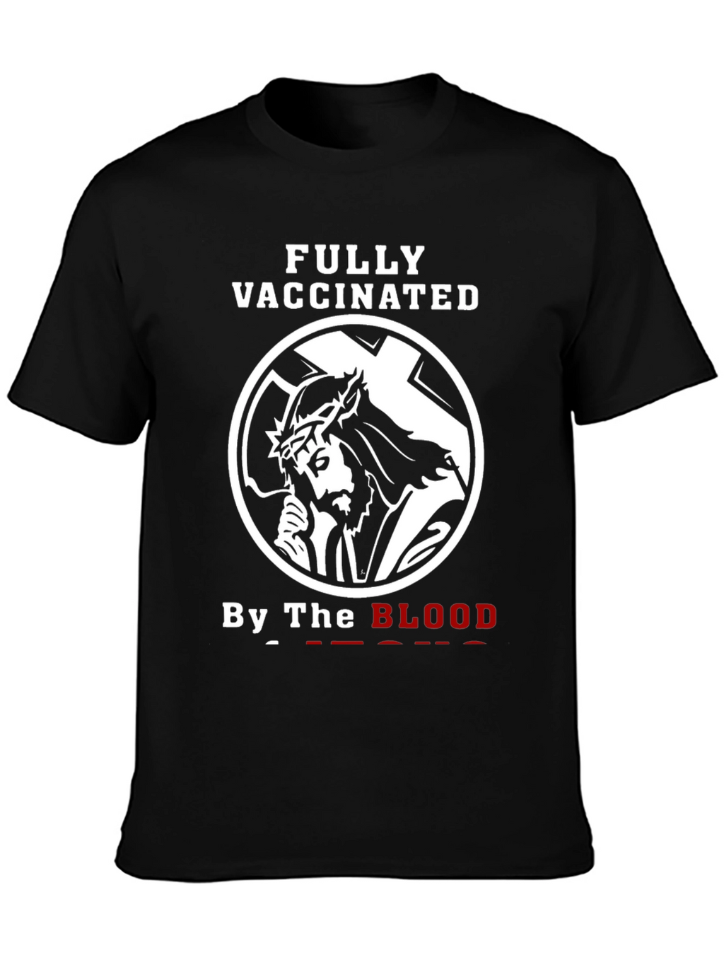 Fully Vaccinated By The Blood Graphic T-Shirt