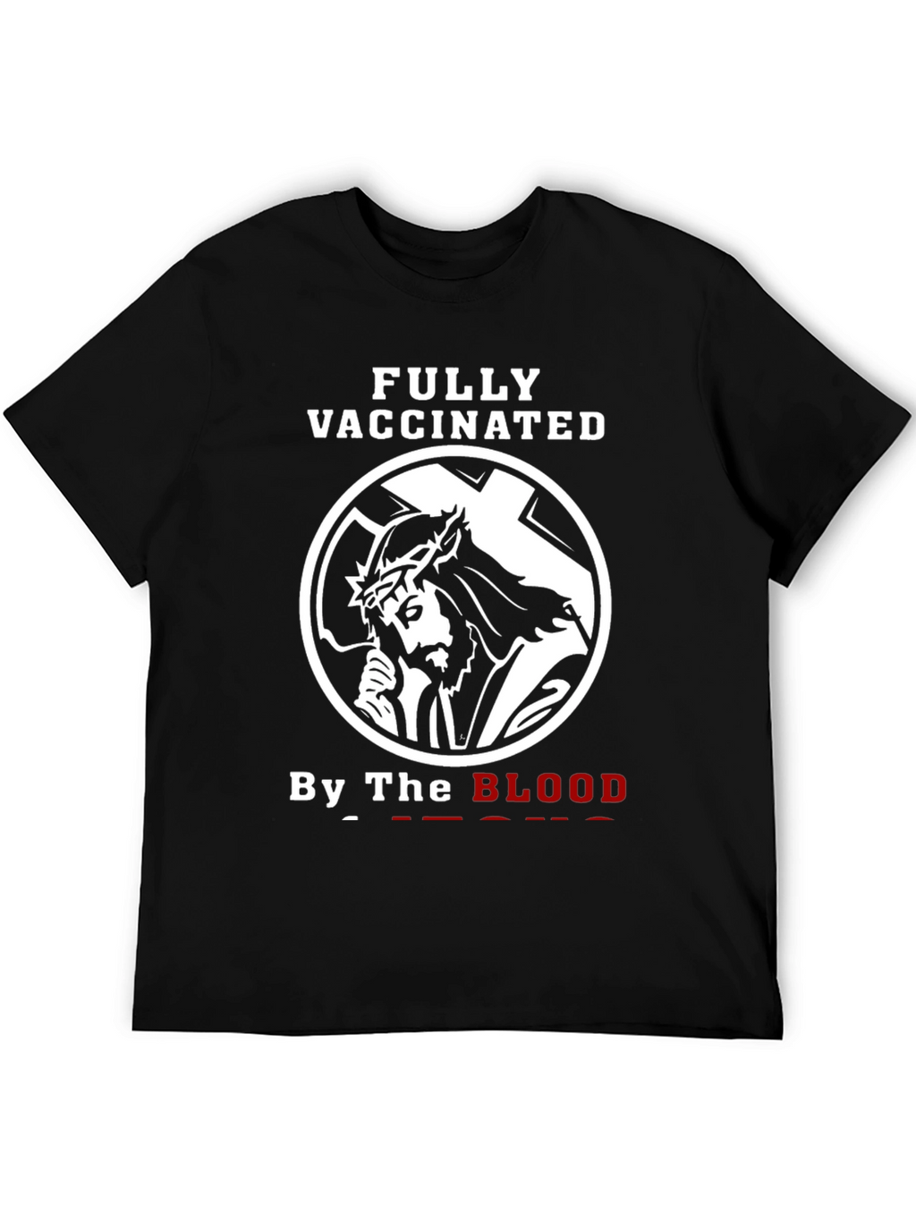Fully Vaccinated By The Blood Graphic T-Shirt