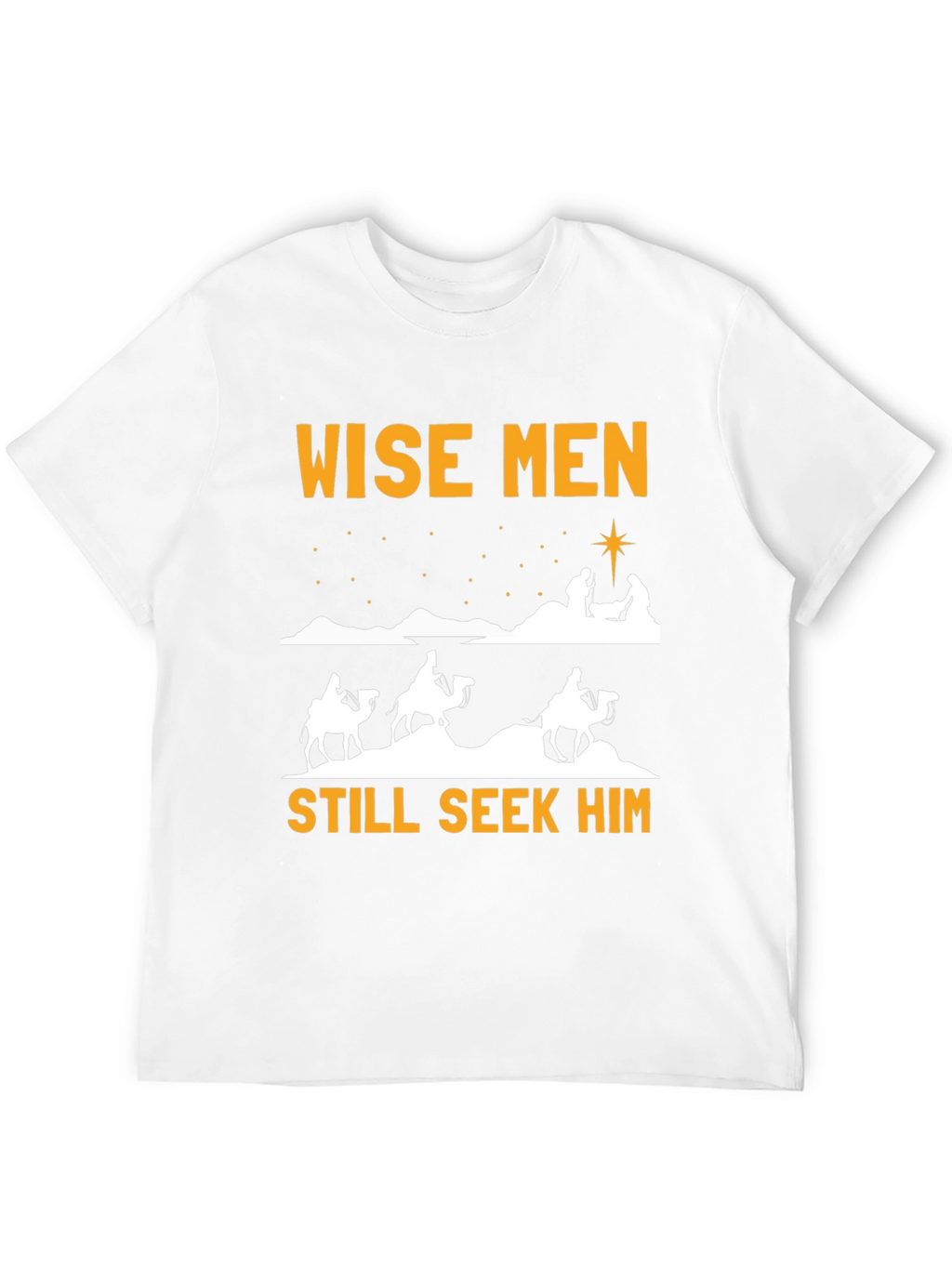 Wise Men Still Seek Him Christmas T-Shirt