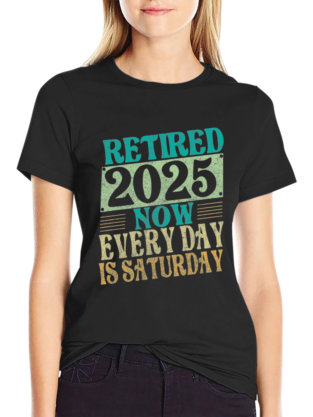 Retired 2025 T-Shirt - Every Day is Saturday!
