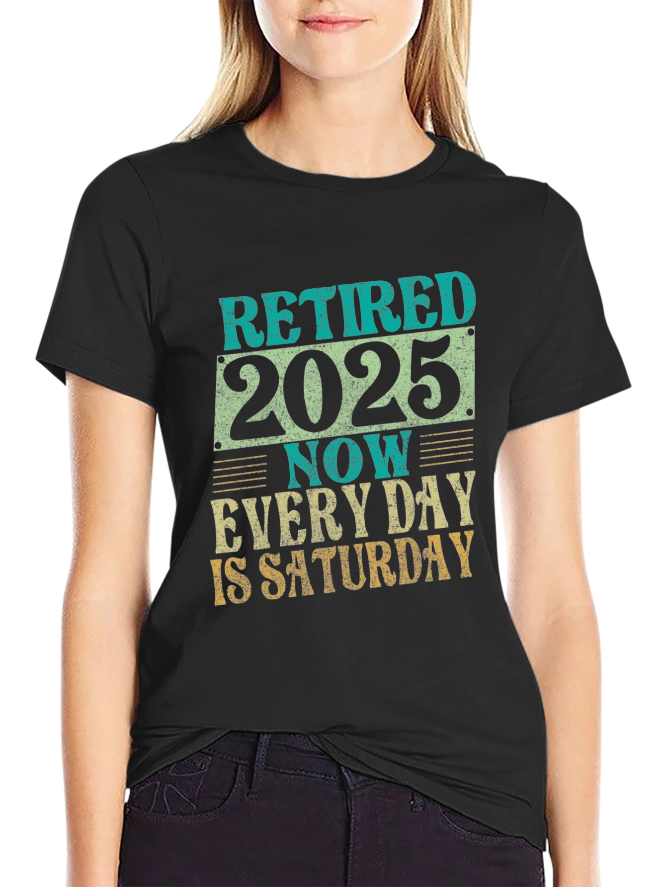 Retired 2025 T-Shirt - Every Day is Saturday!